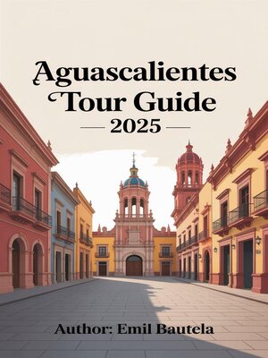 cover image of Aguascalientes Tour Guide 2025